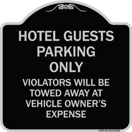 Signmission Hotel Guests Parking Violators Towed Away Vehicle Owners Expense Alum, 18" L, 18" H, BS-1818-23903 A-DES-BS-1818-23903